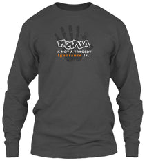 Long Sleeve - msitua is not tragedy Long Sleeve - msitua is not tragedy