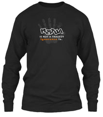Long Sleeve - msitua  is not tragedy